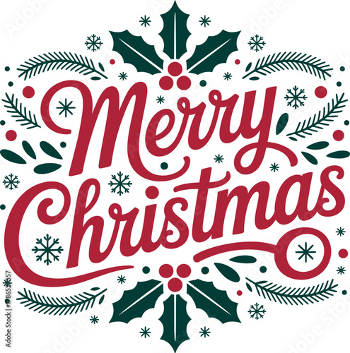 Merry Christmas decorative festive lettering with holly and pine branches.