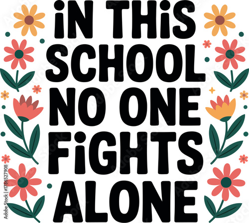 In this school, no one fights alone, promoting unity and support among students and staff.