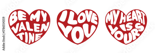 Three red hearts with love phrases — “my heart is yours”, “I love you”, “be my Valentine”
