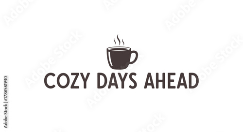Cozy days ahead text with a steaming coffee cup illustration on a white background
