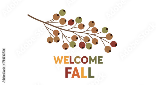 Autumn branch with colorful berries and the text welcome fall in warm seasonal colors