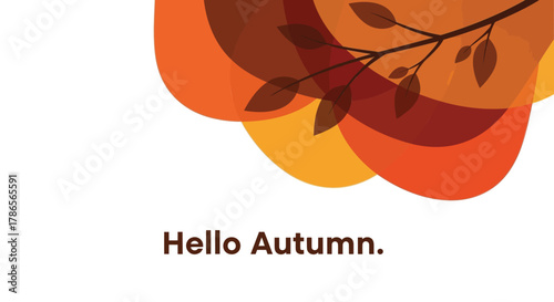 Warm autumn colors abstract shapes and branch with leaves greeting hello autumn text