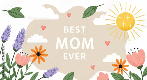 Cheerful floral Best Mom Ever illustration with hearts and radiant sun design