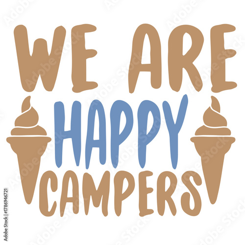 We are happy campers for tshirt design