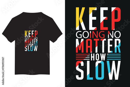 Black t shirt mockup with motivational typography design keep going no matter how slow
