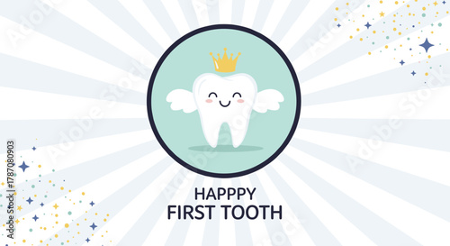 A sweet cartoon tooth with a crown and wings, celebrating a happy first tooth milestone on a background of radiating stripes and sparkling elements.
