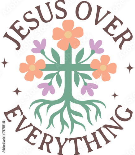 jesus over everything - christian typography t-shirt, Religious motivation quote, Boho floral faith Art, positive christianity design
