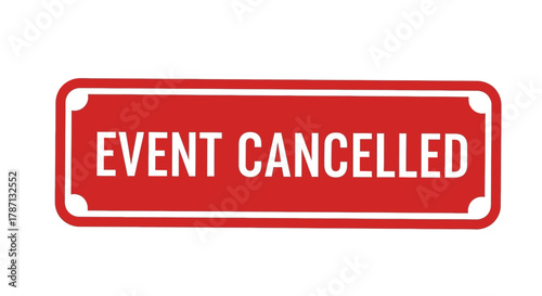 Urgent Red Sign Clearly States Event Cancelled Notification