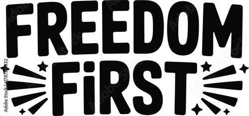 Bold Black Text "FREEDOM FIRST" with Stars and Rays on White Background