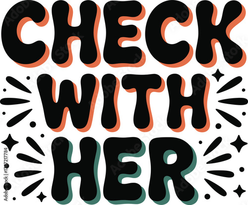 Bold Retro Text "Check With Her" with Starburst Accents and 3D Effect