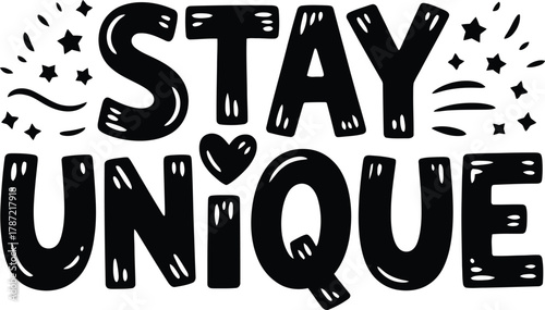 Bold Black Text "STAY UNIQUE" with Stars and Heart Embellishments