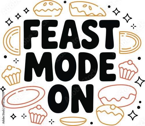 Feast Mode On: A Celebration of Delicious Food and Festive Vibes
