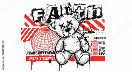 Abstract urban streetwear graphic illustration with a grunge teddy bear, spray paint faith slogan, and modern vector design elements