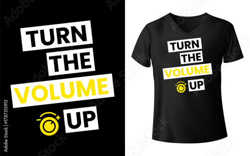 Modern t shirt design with the quote Turn The Volume Up Bold typography music themed graphic for streetwear fashion apparel and merchandise printing