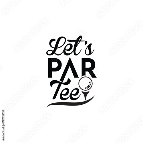 Let s par tee golf pun design with golf ball and tee for enthusiasts