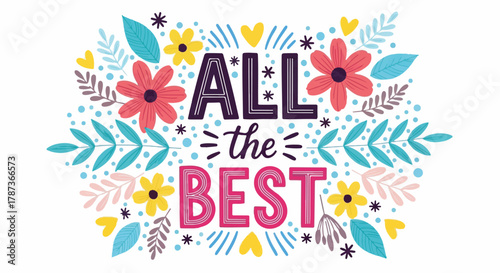 Colorful "All the Best" Hand Lettering Vector Graphic with Flowers and Foliage Isolated