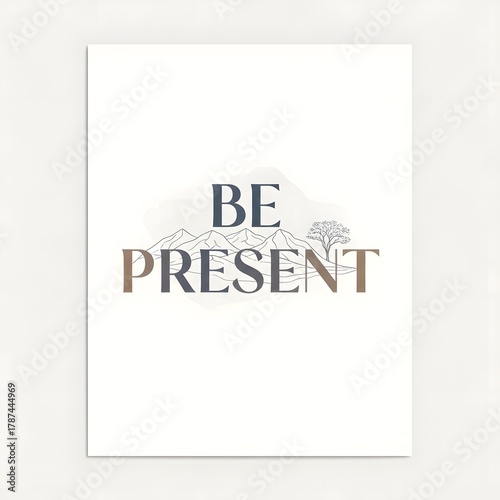 Inspirational quote poster with the words 'Be Present' over a minimalist landscape background featuring mountains and a tree