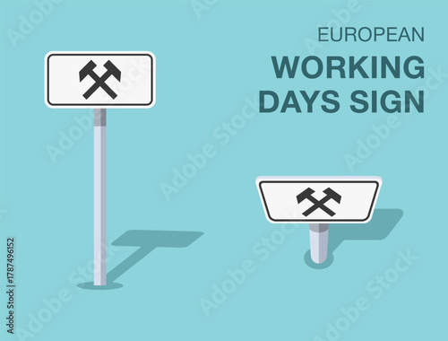 Traffic regulation rules. Isolated european "working days" road sign. Front and top view. Flat vector illustration template.