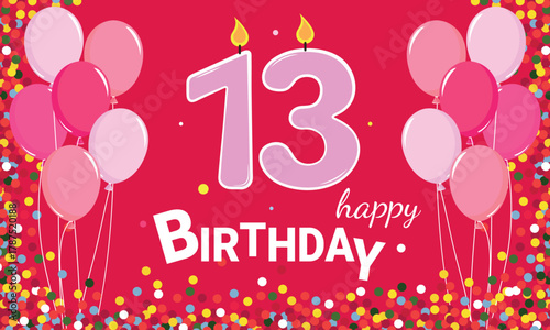 13 years old. Balloons and confetti on a pink background. Children's birthday party for a girl. Birthday card.