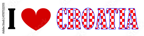 I love Croatia flag sign banner vector illustration isolated on white background. Tourist and travel souvenir T shirt print stamp. Croatia tourism emblem invitation. Country in Europe EU member Balkan