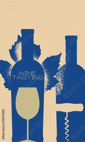 Wine tasting, bar poster, restaurant menu, flat design, grunge style, realistic distressed texture. Wine bottles, glass, corkscrew, grape leaf, sommelier, drink party, booze, Chardonnay