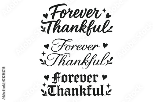 Thankful Calligraphy Trio. Forever Thankful. Create a calligraphy lettering illustration of the phrase:
