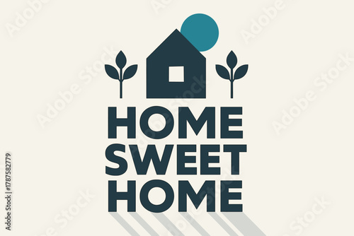 Minimalist Home Poster. “Home Sweet Home”. geometric sans heavy, flat fills, long angled shadows, minimalist