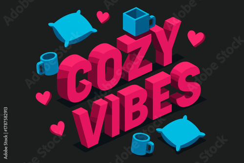 Cozy 3D Lettering. “Cozy Vibes”. isometric 3D lettering, bold blocky forms with angled perspective, sharp
