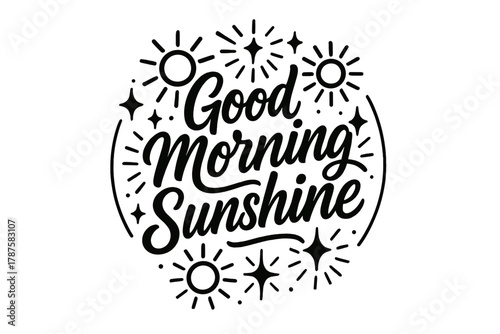 Good Morning Sunshine. “Good Morning Sunshine”. modern hand lettering, smooth curves, balanced composition,