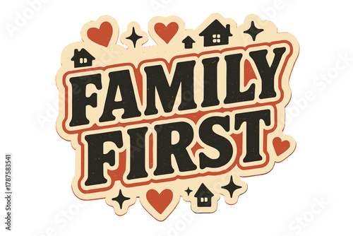 Family First Design. “Family First”. retro sticker block lettering, bold cut-out outline, slight tilt/overlap,