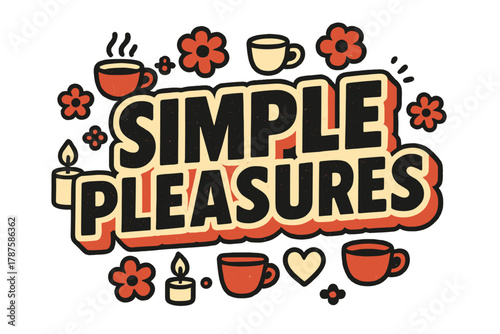Simple Pleasures Design. “Simple Pleasures”. retro sticker block lettering, bold cut-out outline, slight