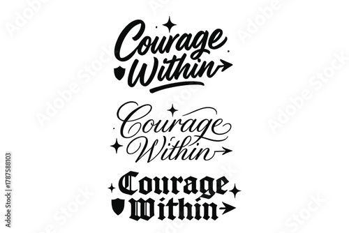 Calligraphy Courage Trio. Courage Within. Create a calligraphy lettering illustration of the phrase: Courage