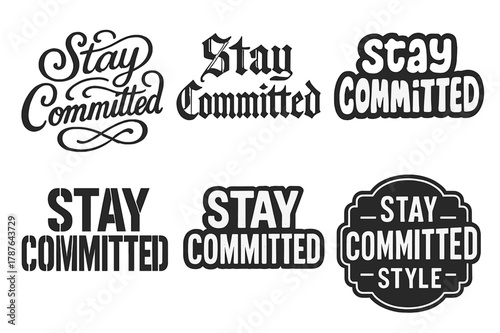 Stay Committed Lettering Variations. Stay Committed. Set lettering. harmonious lettering variations of the same emblematic concept, each with different