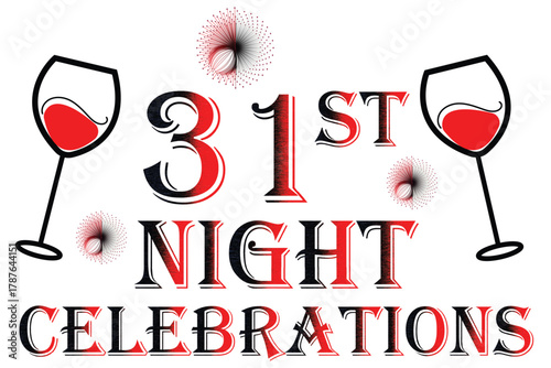 31st night celebration poster with wine glasses and fireworks design, creative 31st night celebration typography art with red wine illustration, festive 31st night celebration graphic for new year 

