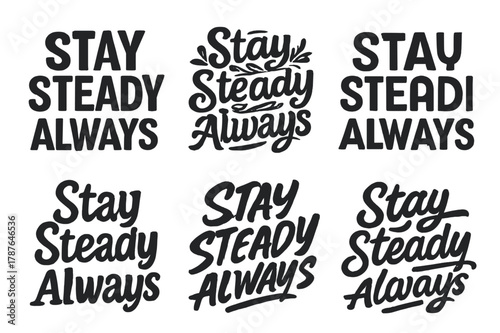 Harmonious Lettering Grid. Stay steady always. Set lettering. harmonious lettering variations of the same emblematic concept, each with different artistic