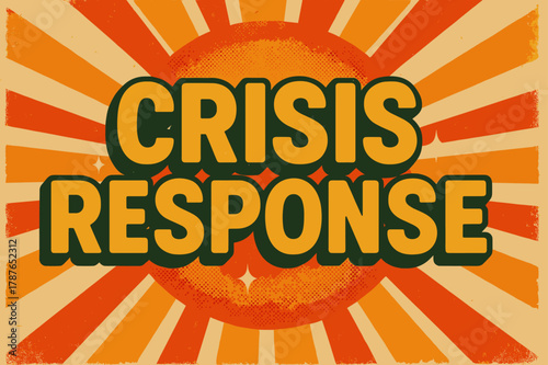 Retro Emergency Poster. Retro Poster ? "Crisis Response" in bold rounded font, centered layout with halftone emergency textures and radiating warning lines,
