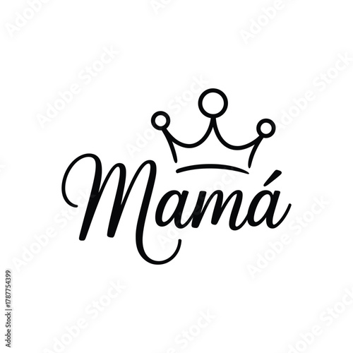 Mamá word with crown design for loving mother's day celebration.