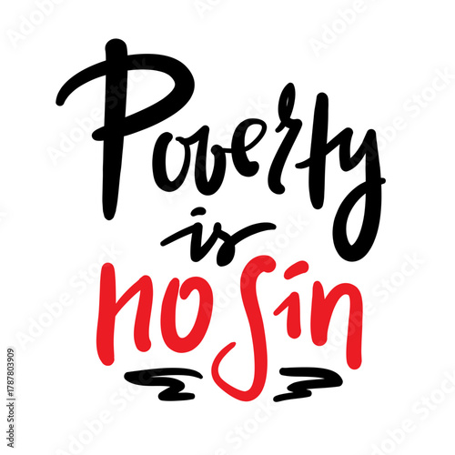 Poverty is no sin - inspire motivational religious quote, slang. Hand drawn lettering. Print for social media content, inspirational poster, t-shirt, bag, cups, card, sticker, badge. Funny writing