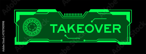 Green color of futuristic hud banner that have word takeover on user interface screen on black background
