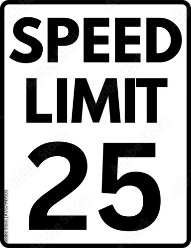 Speed limit 25 mph sign, Speed limit 25 traffic sign