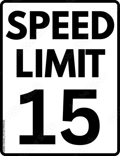 Speed limit 15 mph sign, Speed limit 15 traffic sign