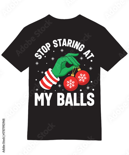 Stop Staring At My Balls Funny Christmas Tee