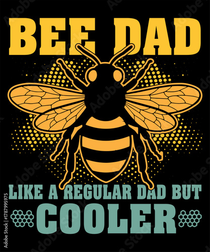 Bee Dad Funny Beekeeping Design Like a Regular Dad But Cooler Quote Graphic for Beekeeper Gifts and Merchandise