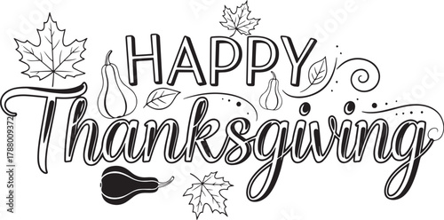 A black and white hand-drawn illustration of a Thanksgiving-themed lettering design with the words 'Happy Thanksgiving' and decorative elements such as leaves and pumpkins.
