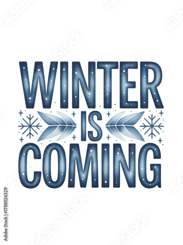 Embrace the chill with stylish "Winter Is Coming" lettering and festive snowflake accents for seasonal designs.