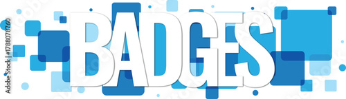 The word BADGES in prominent white letters displayed with various blue geometric forms