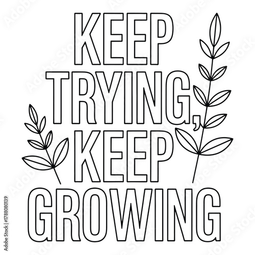 Keep trying keep growing motivational message with floral elements vector art