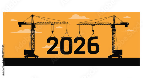 Construction cranes lifting the year 2026 against a vibrant orange backdrop