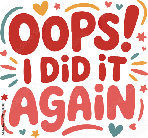 Oops i did it again sassy phrase for girls cards prints shirts banners stickers vector design in trendy colors and fun