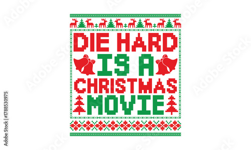 Die Hard is a Christmas Movie -Christmas T-shirt design , Hand drawn vintage illustration, used for poster, simple, lettering For stickers, mugs, etc.